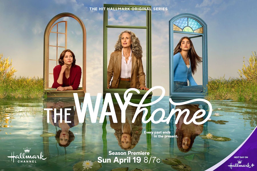 Chyler Leigh, Andie MacDowell, Sadie Laflamme-Snow, The Way Home, used with Hallmark Media's permission